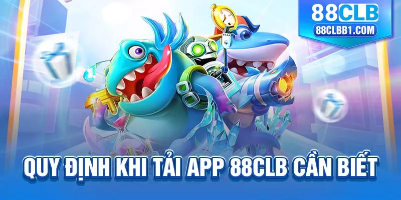 Quy định khi tải app 88CLB cần biết