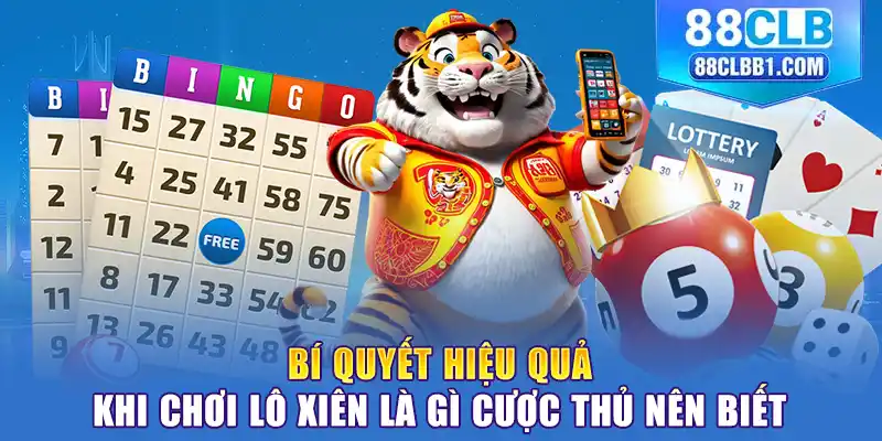 Bí quyết hiệu quả khi chơi lô xiên là gì cược thủ nên biết