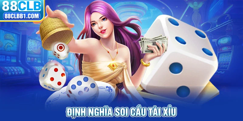 Định nghĩa soi cầu tài xỉu