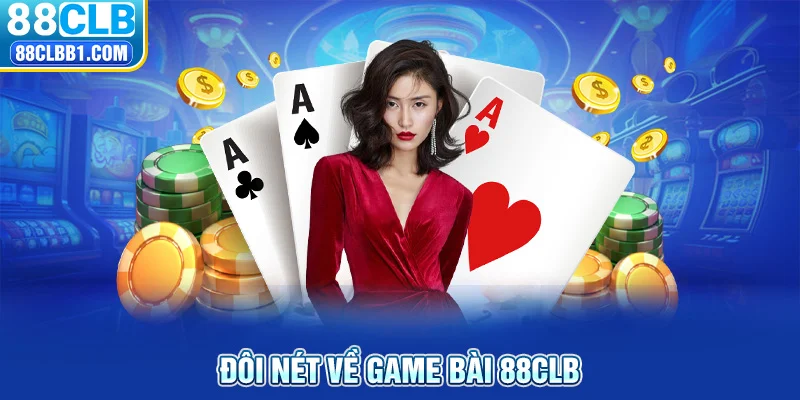 Đôi nét về game bài 88CLB