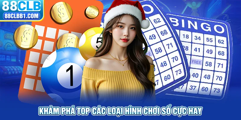 Khám phá top các loại hình chơi số cực hay