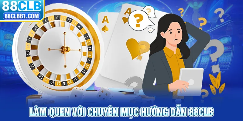 Hướng dẫn 88CLB cho tân thủ biết cách chọn và tham gia cá cược tại nhà cái