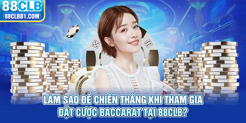 Mẹo chơi khi tham gia đặt cược Baccarat là gì?