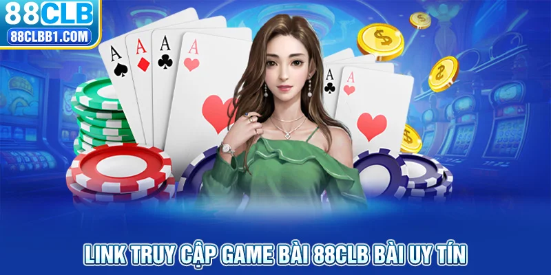 Link truy cập game bài 88CLB bài uy tín