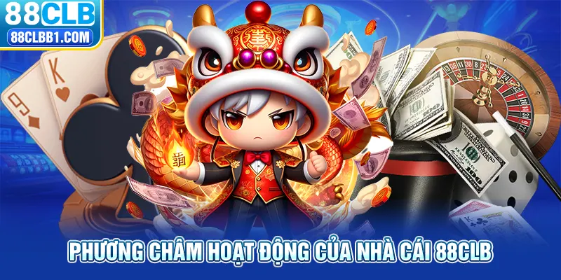 Phương châm hoạt động của nhà cái 88clb