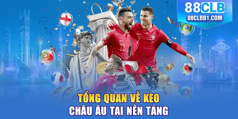 Tổng quan về kèo châu Âu tại nền tảng